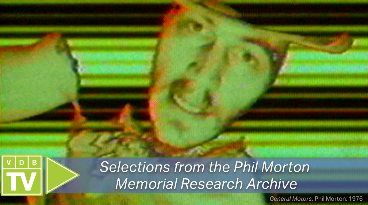 VDB TV: Selections from the Phil Morton Memorial Research Archive