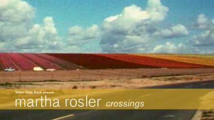 martha rosler: crossings martha rosler: crossings